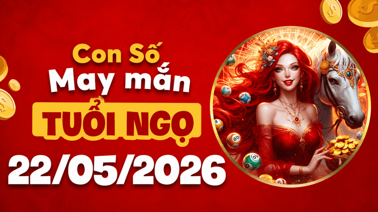 Con số may mắn ngày 22/5/2026 giúp tuổi Ngọ tăng tốc đón lộc