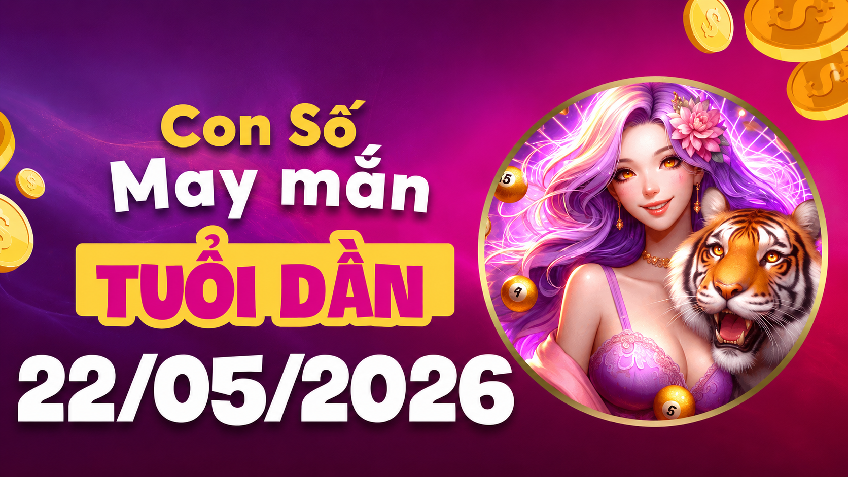 Con số may mắn ngày 22/5/2026 thổi bùng khí thế của tuổi Dần